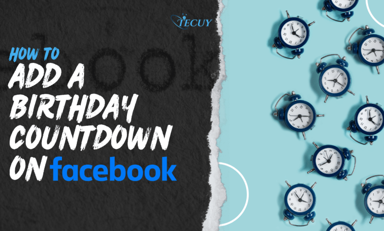 How to Add a Birthday Countdown on Facebook?