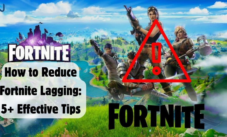 How to Reduce Fortnite Lagging: 5+ Effective Tips 