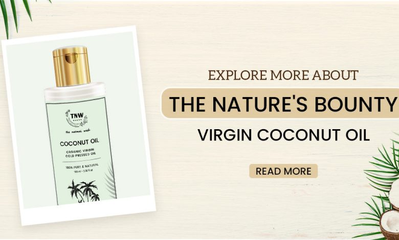 Explore More About The Nature's Bounty: Virgin Coconut Oil