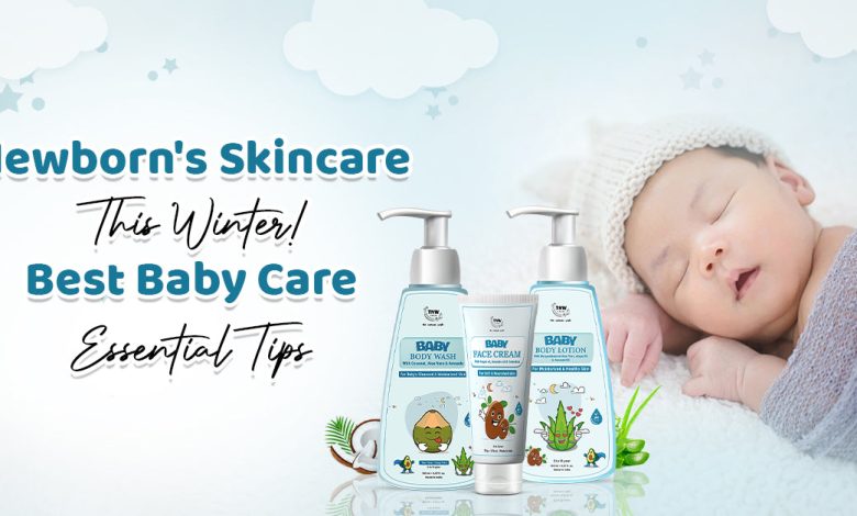 Newborn's Skincare This Winter! Best Baby Care Essential Tips